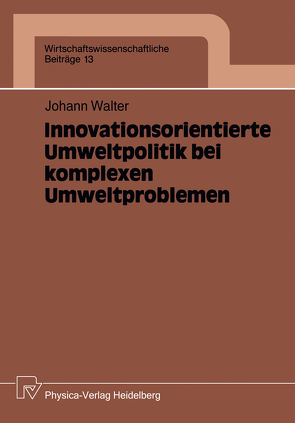 Innovationsorientierte Umweltpolitik bei komplexen Umweltproblemen von Walter,  Johann