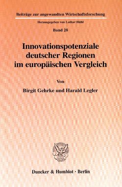 Innovationspotenziale deutscher Regionen im europäischen Vergleich. von Gehrke,  Birgit, Hesse,  Tina, Hilker,  Dagmar, Legler,  Harald, Machate-Weiß,  Veronika, Schmidt,  Jörg, Schwentke,  Irmhild, Steincke,  Manfred