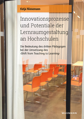 Innovationsprozesse und Potentiale der Lernraumgestaltung an Hochschulen von Ninnemann,  Katja