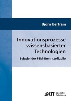 Innovationsprozesse wissensbasierter Technologien : Beispiel der PEM-Brennstoffzelle von Bertram,  Björn