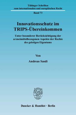 Innovationsschutz im TRIPS-Übereinkommen. von Sasdi,  Andreas