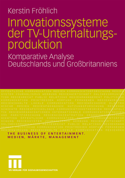 Innovationssysteme der TV-Unterhaltungsproduktion von Fröhlich,  Kerstin