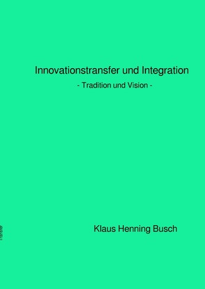 Innovationstransfer und Integration von Prof. Dr. sc. nat. Busch,  Klaus Henning