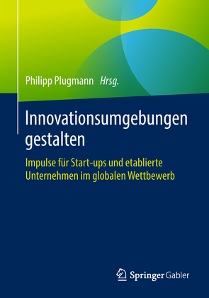 Innovationsumgebungen gestalten von Plugmann,  Philipp