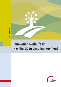 Innovationsverläufe im Nachhaltigen Landmanagement von Eismann,  Christian