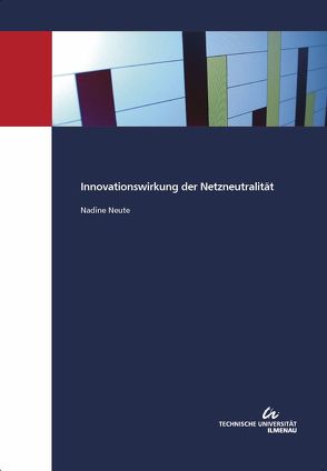 Innovationswirkung der Netzneutralität von Neute,  Nadine