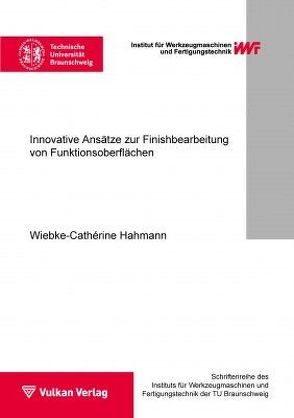 Innovative Ansätze zur Finishbearbeitung von Funktionsoberflächen von Hahmann,  Wiebke-Cathérine