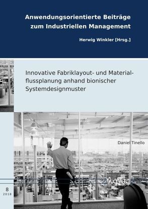 Innovative Fabriklayout- und Materialflussplanung anhand bionischer Systemdesignmuster von Tinello,  Daniel