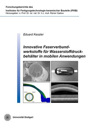 Innovative Faserverbundwerkstoffe für Wasserstoffdruckbehälter in mobilen Anwendungen von Kessler,  Eduard
