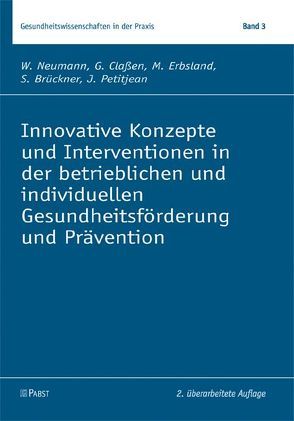 Innovative Konzepte und Interventionen in der betrieblichen und individuellen Gesundheitsförderung und Prävention von Brückner,  S, Claßen,  G, Erbsland,  M., Neumann,  W., Petitjean,  J.