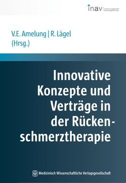 Innovative Konzepte und Verträge in der Rückenschmerztherapie von Amelung,  Volker Eric, Lägel,  Ralph
