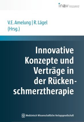 Innovative Konzepte und Verträge in der Rückenschmerztherapie von Amelung,  Volker Eric, Lägel,  Ralph