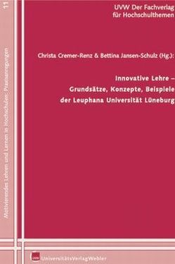 Innovative Lehre – Grundsätze, Konzepte, Beispiele der Leuphana Universität Lüneburg von Cremer-Renz,  Christa, Jansen-Schulz,  Bettina