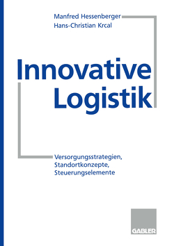 Innovative Logistik von Hessenberger,  Manfred, Krcal,  Hans-Christian