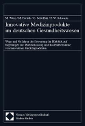Innovative Medizinprodukte im deutschen Gesundheitswesen von Perleth,  Matthias, Schöffski,  Oliver, Schwartz,  Friedrich Wilhelm, Wörz,  Markus