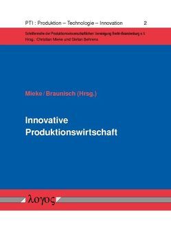 Innovative Produktionswirtschaft von Braunisch,  Dirk, Mieke,  Christian