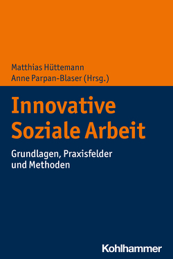Innovative Soziale Arbeit von Hüttemann,  Matthias, Parpan-Blaser,  Anne