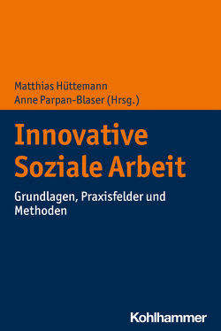 Innovative Soziale Arbeit von Hüttemann,  Matthias, Parpan-Blaser,  Anne