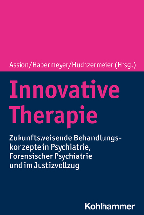 Innovative Therapie von Assion,  Hans-Jörg, Berger,  Tobias, Beyli-Helmy,  May, Brunner,  Reinhard, Caflisch,  Carlo, Foppe,  Elisabeth, Gerwinn,  Hannah, Habermeyer,  Elmar, Herdener,  Marcus, Hoeffe,  Julia, Höfer,  Friederike, Huchzermeier,  Christian, Jakubek,  Andreas, Kawohl,  Wolfram, Klar,  Johanna, Längle,  Gerhard, Müller,  Silvia, Nolden,  Lina, Ostermann,  Michael A. Schulte, Oymanns,  Sabine, Ramelow,  Susann Annette, Rehder,  Ulrich, Schmidt,  Catharina, Sieberer,  Marcel G., Sprick,  Ulrich, Tein,  Joachim, Todorova,  Maria, Trampenau,  Leif, Wenzel,  Angela, Wischka,  Bernd, Witt,  Vicky