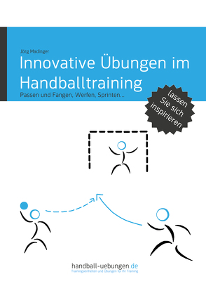 Innovative Übungen im Handballtraining von Madinger,  Jörg
