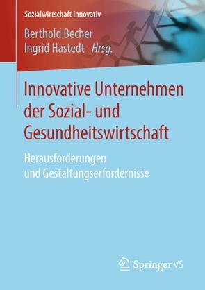 Innovative Unternehmen der Sozial- und Gesundheitswirtschaft von Becher,  Berthold, Hastedt,  Ingrid