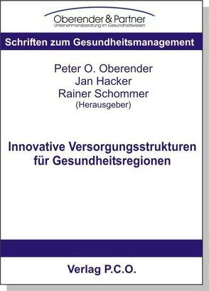 Innovative Versorgungsstrukturen für Gesundheitsregionen von Hacker,  Jan, Oberender,  Peter, Schommer,  Rainer
