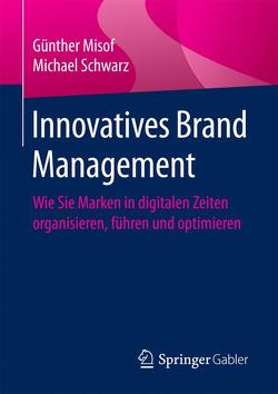 Innovatives Brand Management von Misof,  Günther, Schwarz,  Michael