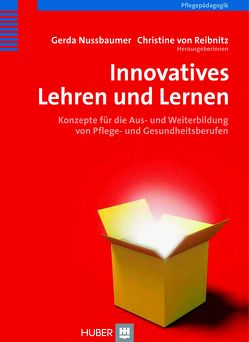 Innovatives Lehren und Lernen von Nussbaumer,  Gerda, Reibnitz,  Christine von