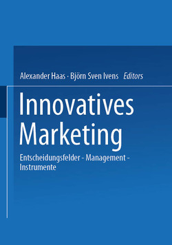 Innovatives Marketing von Haas,  Alexander, Ivens,  Björn Sven