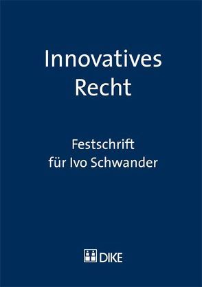 Innovatives Recht. Festschrift für Ivo Schwander. von Lorandi,  Franco, Staehelin,  Daniel