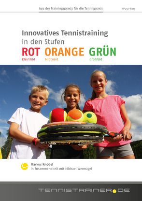 Innovatives Tennistraining in den Stufen ROT ORANGE GRÜN von Knödel,  Markus