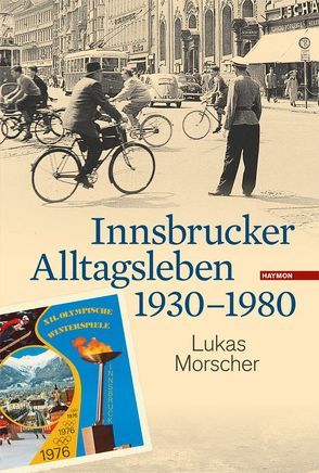Innsbrucker Alltagsleben 1930-1980 von Morscher,  Lukas