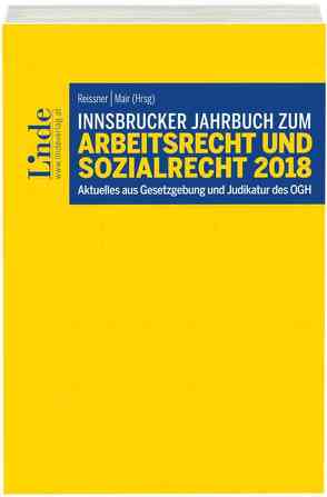 Innsbrucker Jahrbuch zum Arbeitsrecht und Sozialrecht 2018 von Mair,  Andreas, Reissner,  Gert-Peter