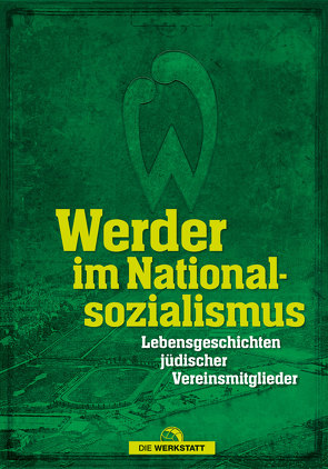 Werder im Nationalsozialismus von Bracht,  Lukas, Ettrich,  Fabian, Hafke,  Thomas, Harms,  Dirk, Knapp-Kluge,  Carina, Meyer,  Marcus, Pamperrien,  Sabine