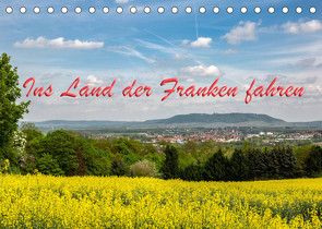 Ins Land der Franken fahren (Tischkalender 2023 DIN A5 quer) von Will,  Hans