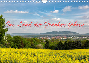 Ins Land der Franken fahren (Wandkalender 2023 DIN A4 quer) von Will,  Hans