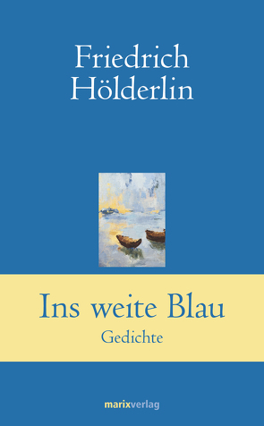 Ins weite Blau von Hölderlin,  Friedrich, Simm,  Hans-Joachim