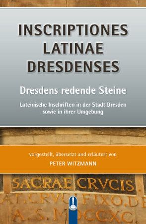 INSCRIPTIONES LATINAE DRESDENSES von Peter,  Witzmann