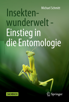 Insektenwunderwelt – Einstieg in die Entomologie von Schmitt,  Michael