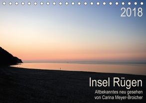 Insel Rügen – Albekanntes neu gesehen (Tischkalender 2018 DIN A5 quer) von Meyer-Broicher,  Carina