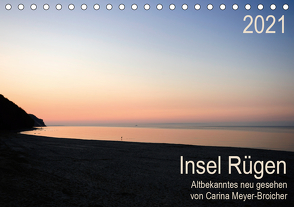 Insel Rügen – Albekanntes neu gesehen (Tischkalender 2021 DIN A5 quer) von Meyer-Broicher,  Carina