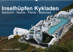Inselhüpfen Kykladen Santorini – Naxos – Paros – Mykonos (Wandkalender 2023 DIN A2 quer) von Franz Müller Fotografie,  Günter