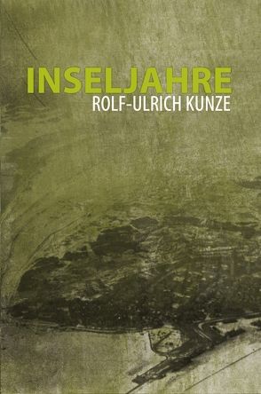Inseljahre von Kunze,  Rolf-Ulrich