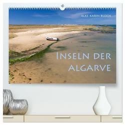 Inseln der Algarve (hochwertiger Premium Wandkalender 2024 DIN A2 quer), Kunstdruck in Hochglanz von Karin Bloch,  Elke