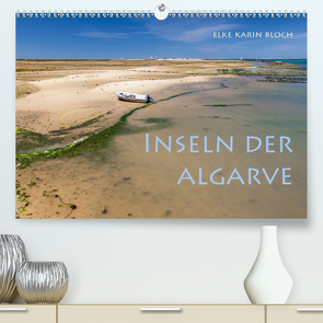 Inseln der Algarve (Premium, hochwertiger DIN A2 Wandkalender 2021, Kunstdruck in Hochglanz) von Karin Bloch,  Elke