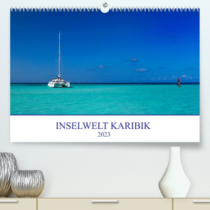 Inselwelt Karibik (Premium, hochwertiger DIN A2 Wandkalender 2023, Kunstdruck in Hochglanz) von Heeb,  Christian