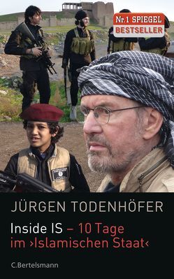 Inside IS – 10 Tage im ‚Islamischen Staat‘ von Todenhöfer,  Jürgen