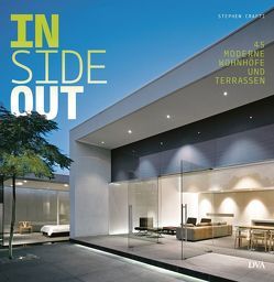 Inside out. 45 moderne Wohnhöfe und Terrassen von Crafti,  Stephen, Gurlitt,  Christoph, Gurlitt-Sartori,  Maria