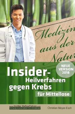 Insider-Heilverfahren gegen Krebs für Mittellose von Meyer-Esch,  Christian
