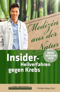 Insider-Heilverfahren gegen Krebs (Neue Version 2018) von Meyer-Esch,  Christian